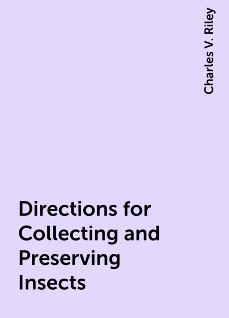 Directions for Collecting and Preserving Insects