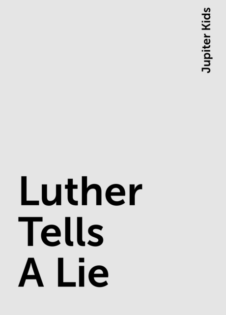 Luther Tells A Lie