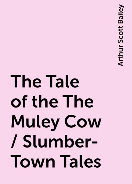 The Tale of the The Muley Cow / Slumber-Town Tales