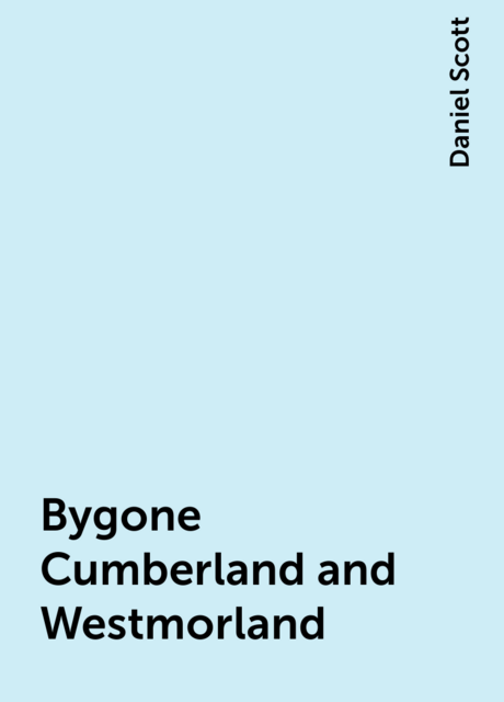 Bygone Cumberland and Westmorland