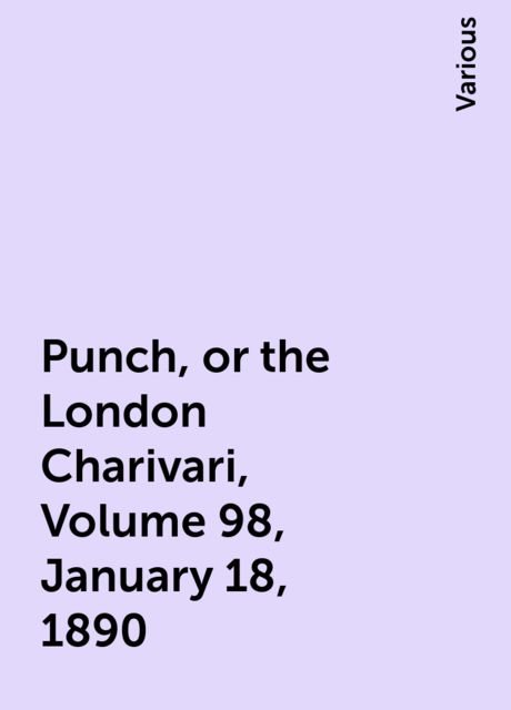 Punch, or the London Charivari, Volume 98, January 18, 1890