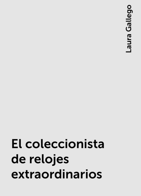 El coleccionista de relojes extraordinarios