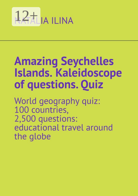 Amazing Seychelles Islands. Kaleidoscope of questions. Quiz. World geography quiz: 100 countries, 2,500 questions: educational travel around the globe