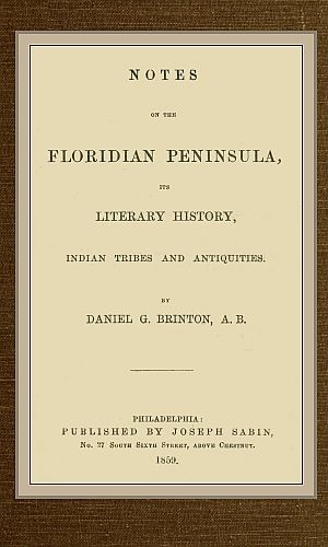 Notes on the Floridian Peninsula; its Literary History, Indian Tribes and Antiquities