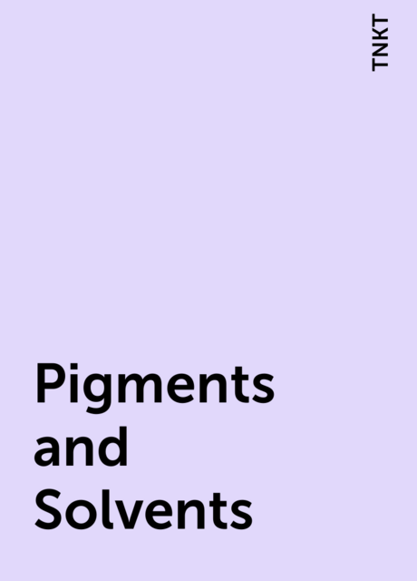 Pigments and Solvents