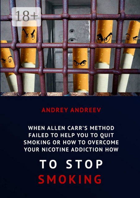 When Allen Carr’s method failed to help you to quit smoking or how to overcome Your nicotine addiction, how to stop smoking