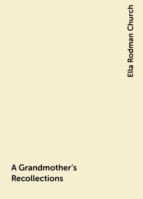 A Grandmother's Recollections