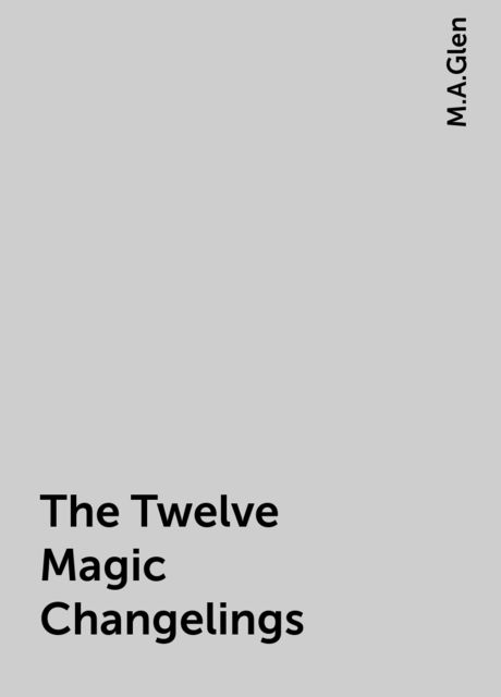 The Twelve Magic Changelings