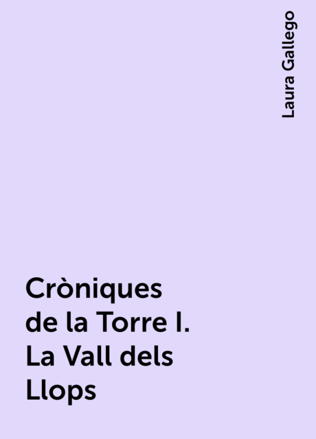 Cròniques de la Torre I. La Vall dels Llops
