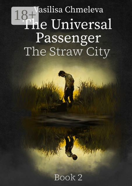 The Universal Passenger. Book 2. The Straw City, Vasilisa Chmeleva