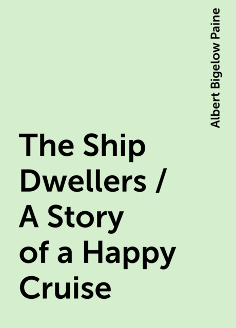 The Ship Dwellers / A Story of a Happy Cruise