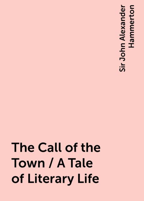 The Call of the Town / A Tale of Literary Life