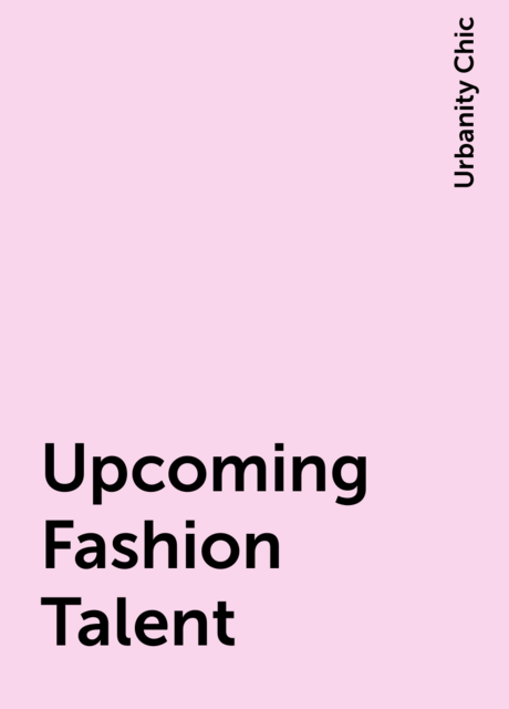 Upcoming Fashion Talent