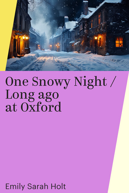 One Snowy Night / Long ago at Oxford
