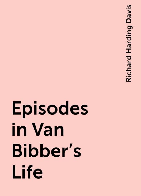 Episodes in Van Bibber's Life