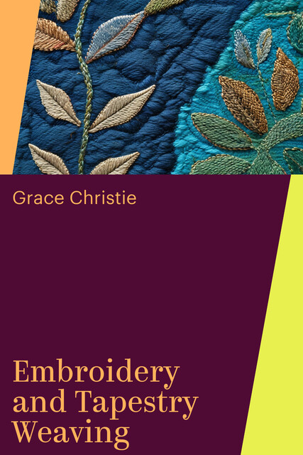 Embroidery and Tapestry Weaving
