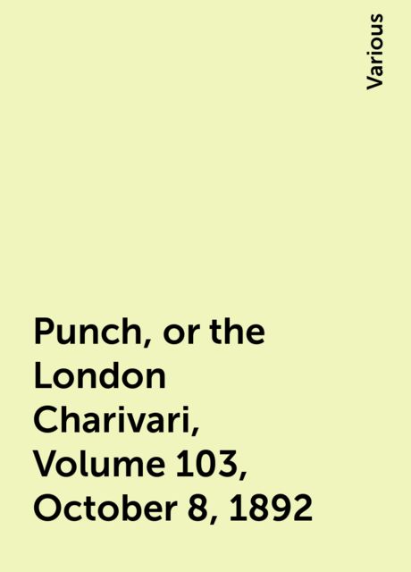 Punch, or the London Charivari, Volume 103, October 8, 1892
