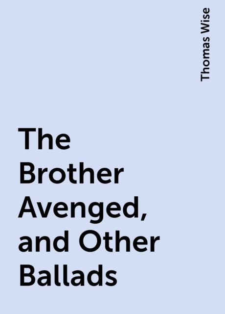 The Brother Avenged, and Other Ballads