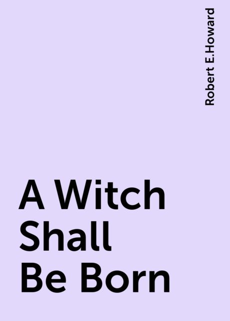 A Witch Shall be Born