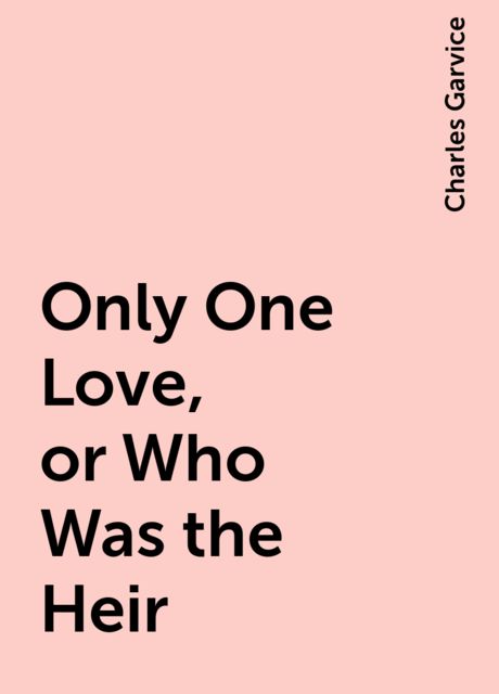 Only One Love, or Who Was the Heir