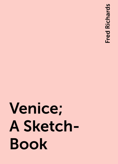 Venice; A Sketch-Book