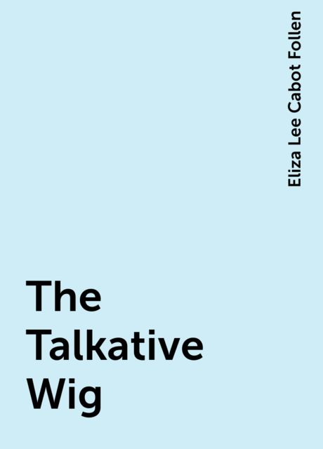 The Talkative Wig