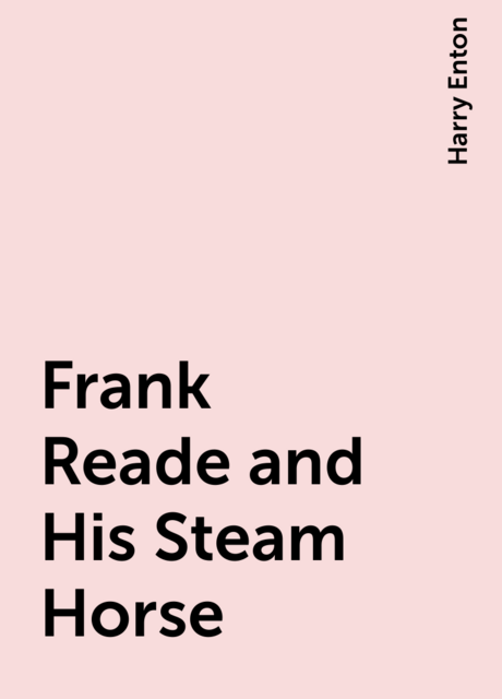 Frank Reade and His Steam Horse