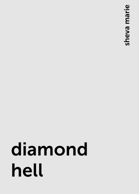 diamond hell, sheva marie