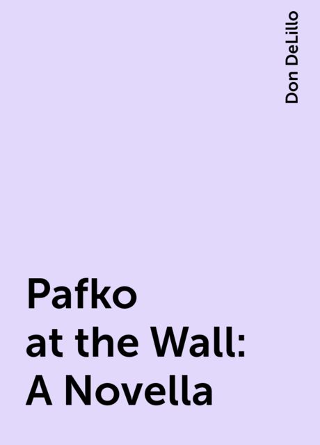 Pafko at the Wall: A Novella