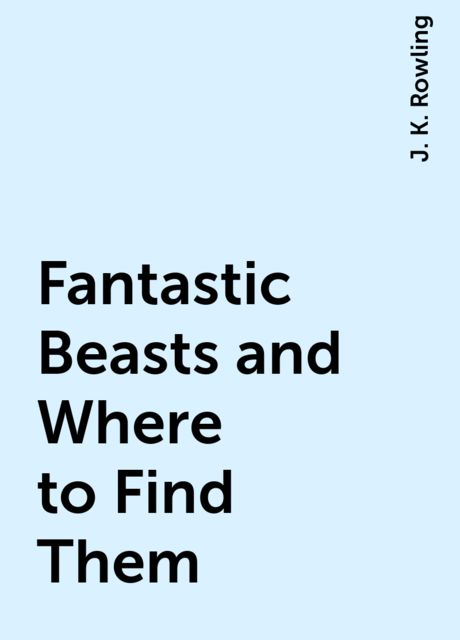 Fantastic Beasts and Where to Find Them
