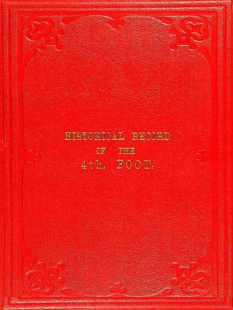 Historical Record of the 4th, or the King's Own, Regiment of Foot from 1680 to 1839