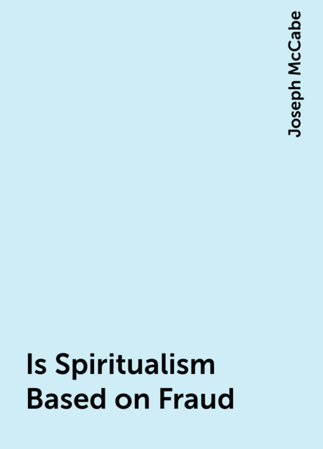 Is Spiritualism Based on Fraud?