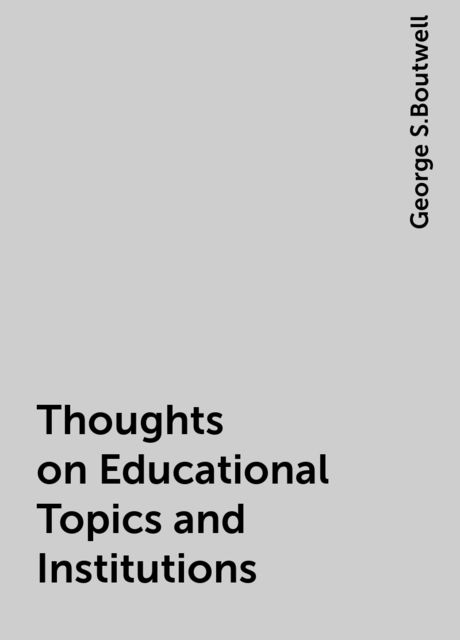 Thoughts on Educational Topics and Institutions