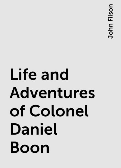 Life and Adventures of Colonel Daniel Boon