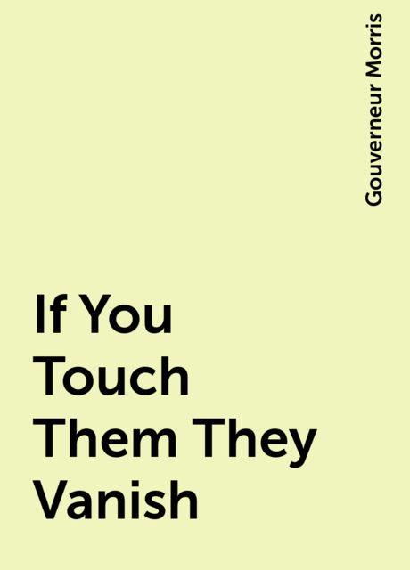 If You Touch Them They Vanish