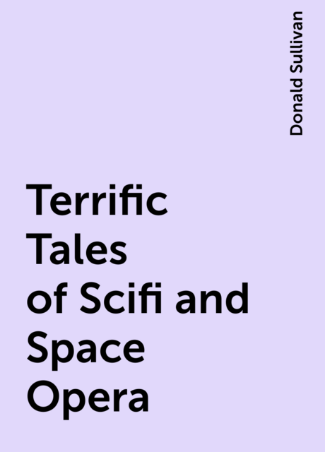 Terrific Tales of Scifi and Space Opera