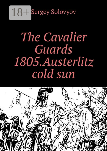 The Cavalier Guards 1805. Austerlitz cold sun