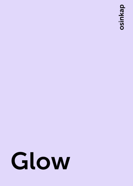 Glow, osinkap