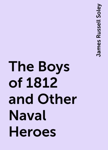 The Boys of 1812 and Other Naval Heroes