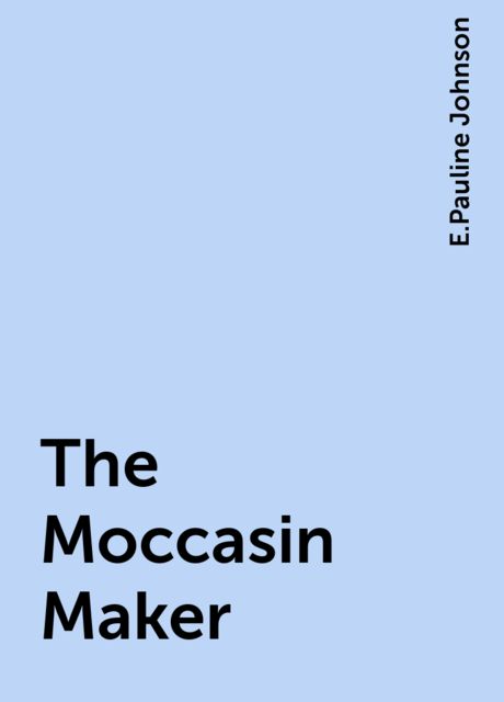 The Moccasin Maker