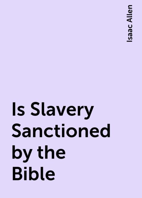 Is Slavery Sanctioned by the Bible?