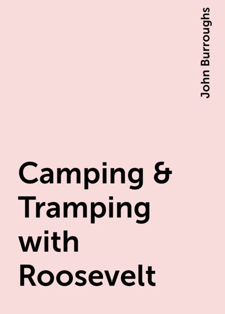 Camping & Tramping with Roosevelt