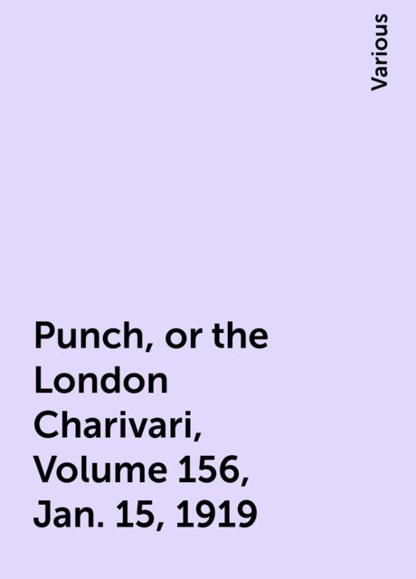 Punch, or the London Charivari, Volume 156, Jan. 15, 1919