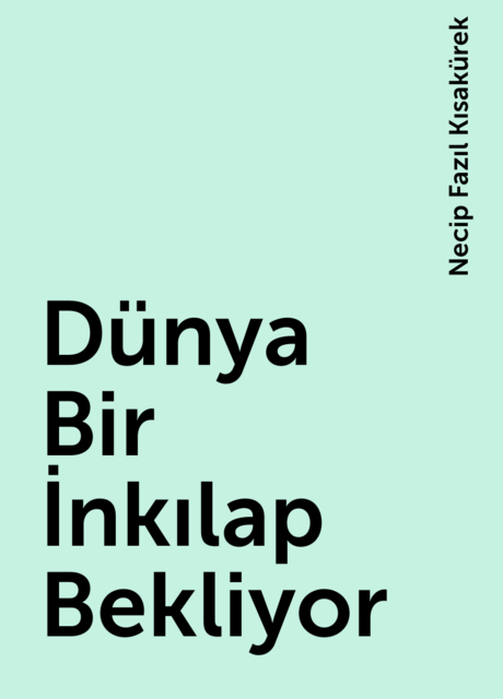 Dünya Bir İnkılap Bekliyor