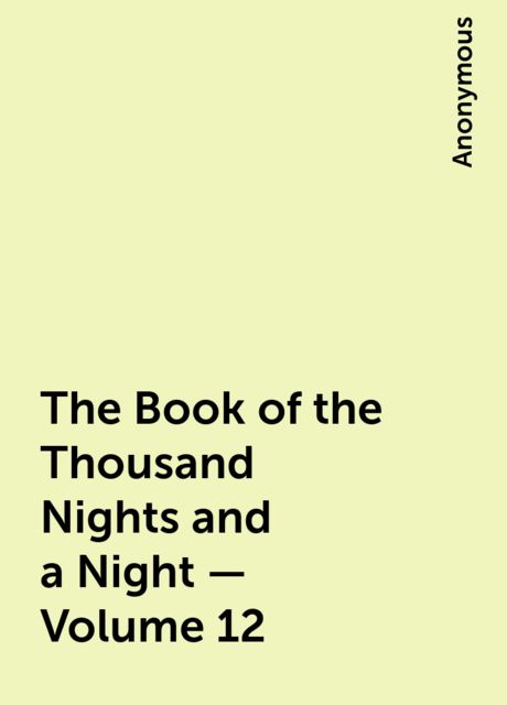 The Book of the Thousand Nights and a Night — Volume 12