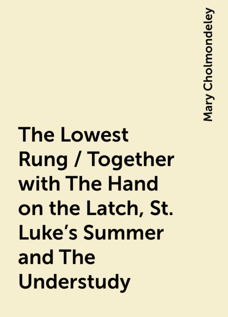 The Lowest Rung / Together with The Hand on the Latch, St. Luke's Summer and The Understudy