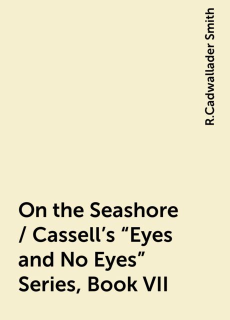 On the Seashore / Cassell's "Eyes and No Eyes" Series, Book VII