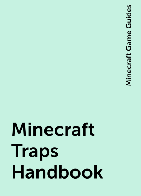 Minecraft Traps Handbook, Minecraft Game Guides