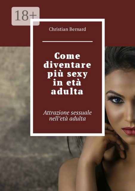 Come diventare più sexy in età adulta. Attrazione sessuale nell’età adulta