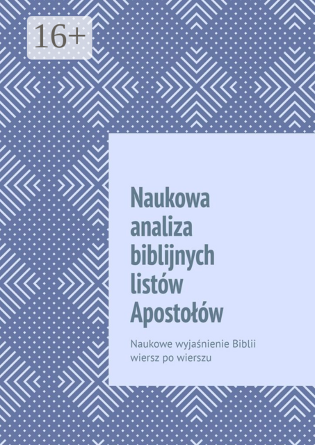 Naukowa analiza biblijnych listów Apostołów. Naukowe wyjaśnienie Biblii wiersz po wierszu